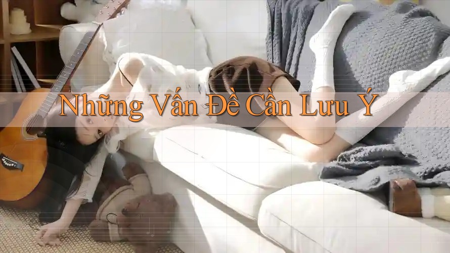 Những Vấn Đề Cần Lưu Ý