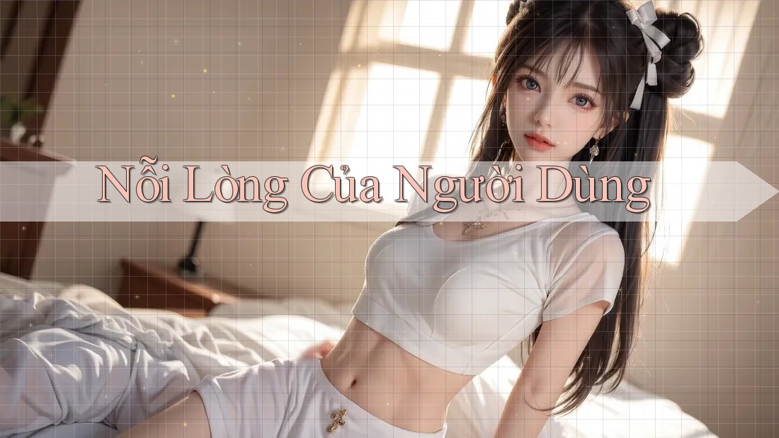 Nỗi Lòng Của Người Dùng