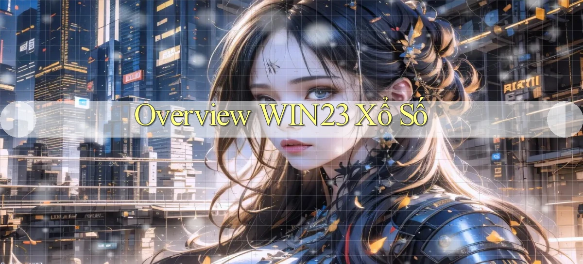 overview win23 xổ số