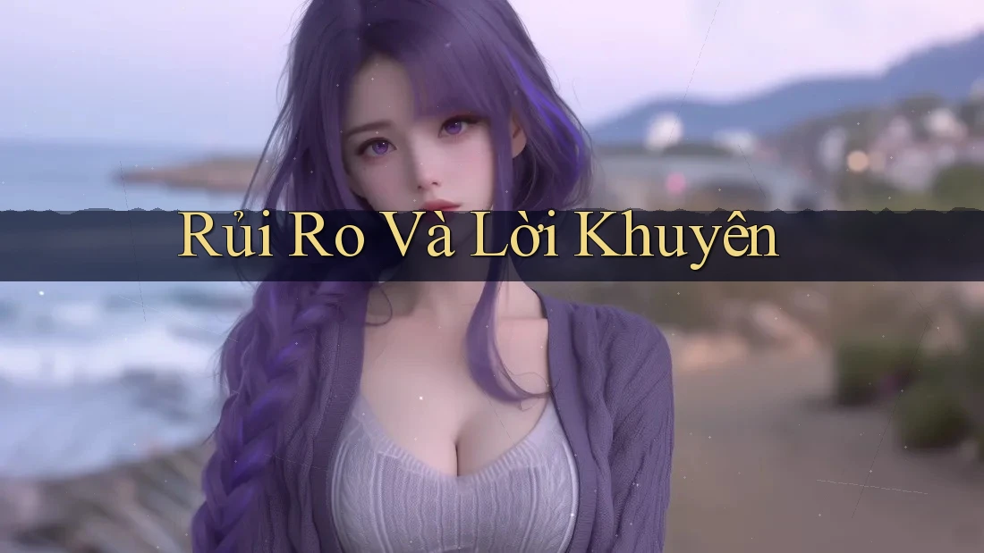 Rủi Ro Và Lời Khuyên Rủi Ro Và Lời Khuyên