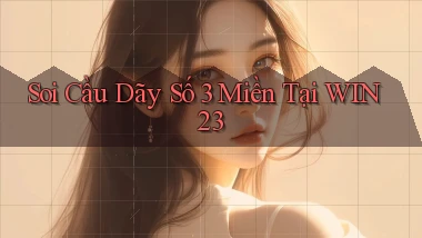soi cầu dãy số 3 miền tại win23