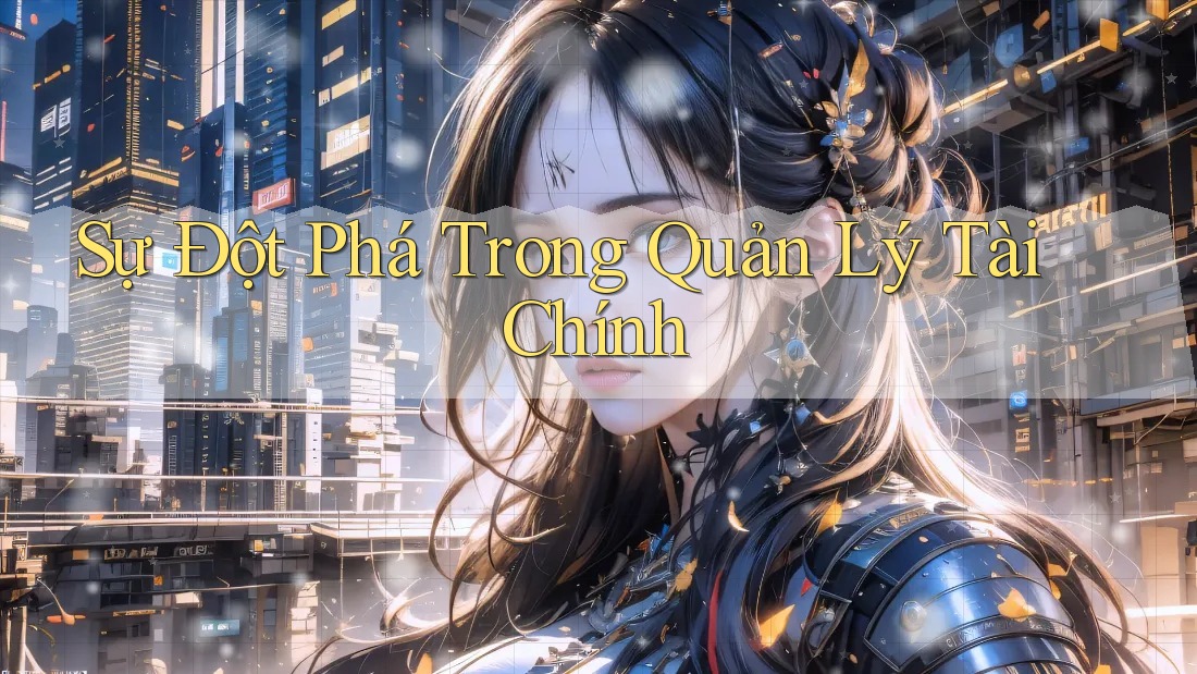 Sự Đột Phá Trong Quản Lý Tài Chính Sự Đột Phá Trong Quản Lý Tài Chính