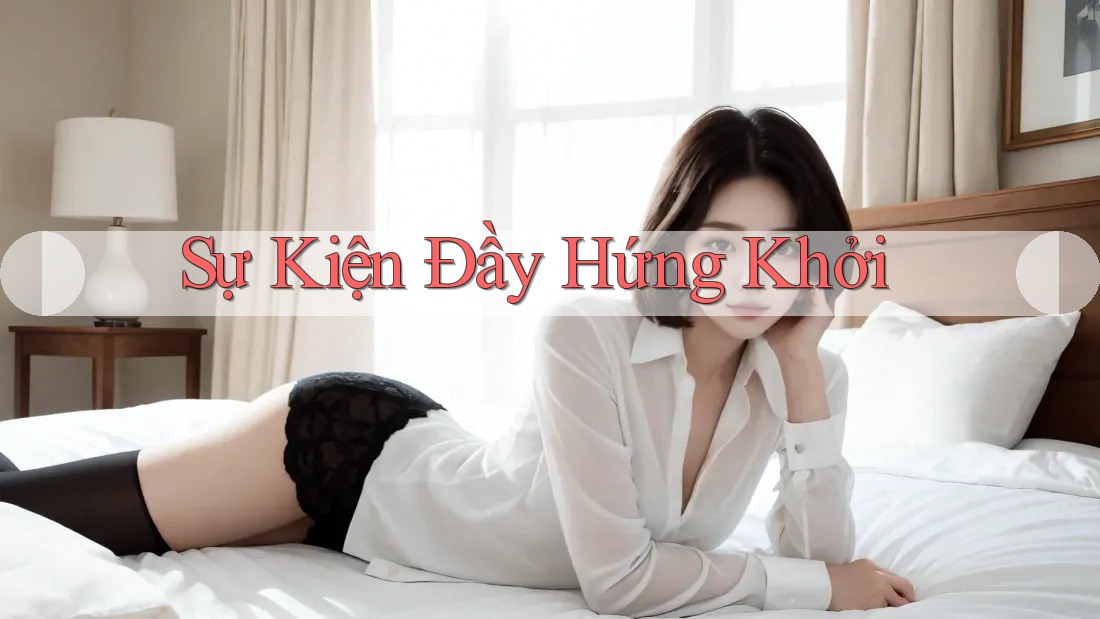 Sự Kiện Đầy Hứng Khởi