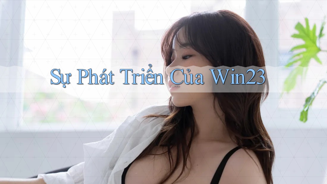 Sự Phát Triển Của Win23