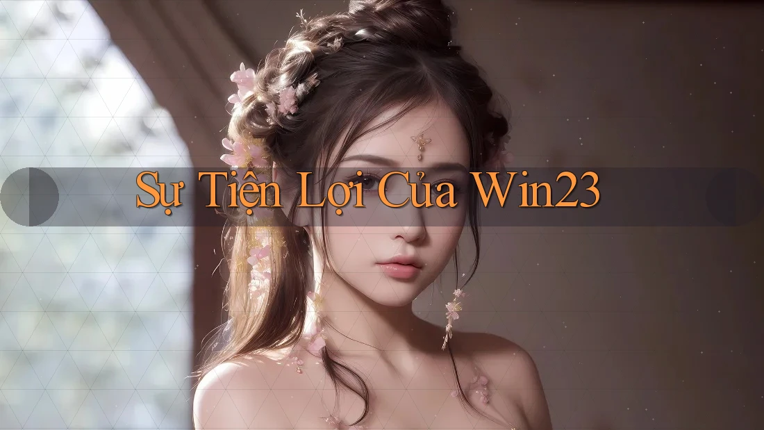 Sự Tiện Lợi Của Win23 Sự Tiện Lợi Của Win23