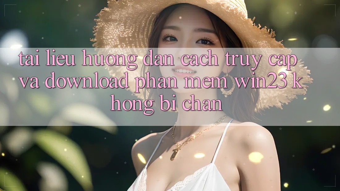 Tài liệu hướng dẫn Cách Truy Cập Và Download Phần mềm win23 Không Bị Chặn Tài liệu hướng dẫn Cách Truy Cập Và Download Phần mềm win23 Không Bị Chặn