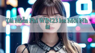 tải miễn phí win23 ios mới nhất