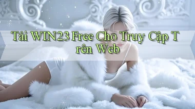 tải win23 free cho truy cập trên web
