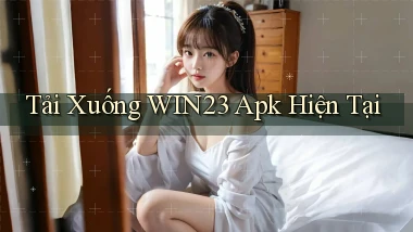 tải xuống win23 apk hiện tại