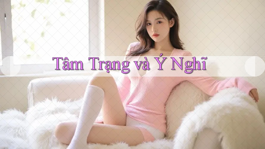 Tâm Trạng và Ý Nghĩ Tâm Trạng và Ý Nghĩ