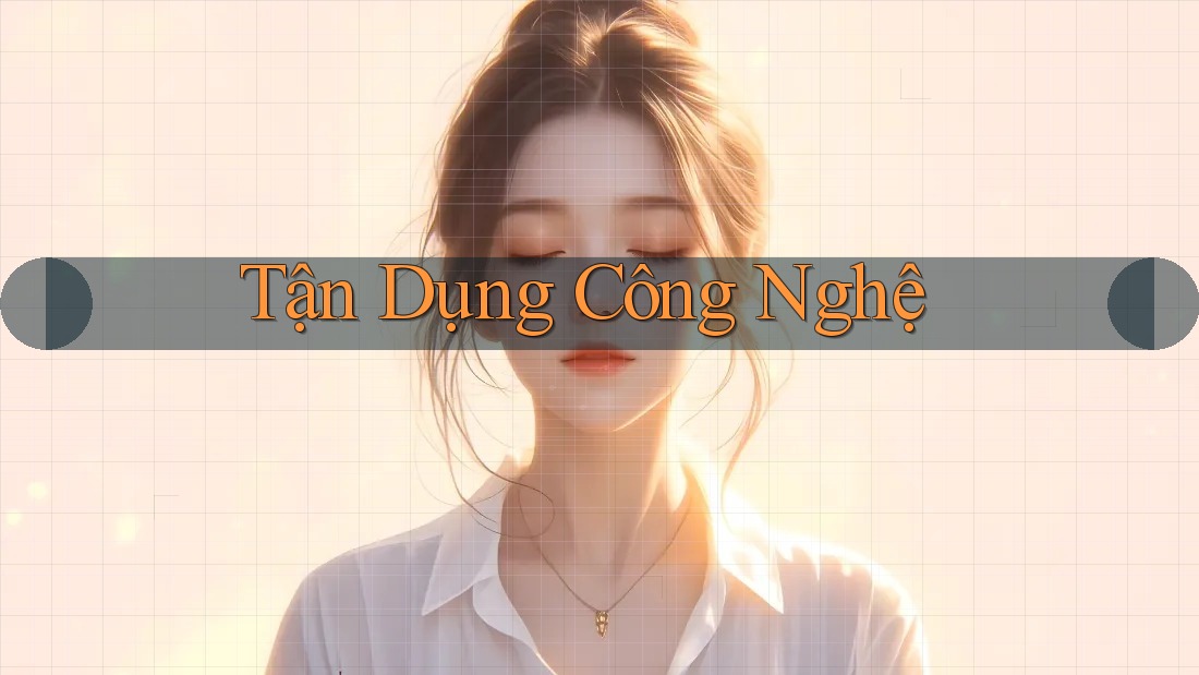 Tận Dụng Công Nghệ