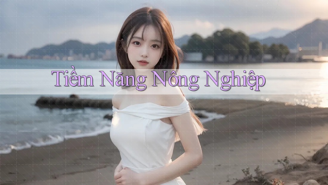 Tiềm Năng Nông Nghiệp Tiềm Năng Nông Nghiệp
