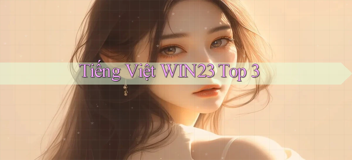 tiếng việt win23 top 3