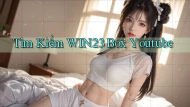 tìm kiếm win23 box youtube
