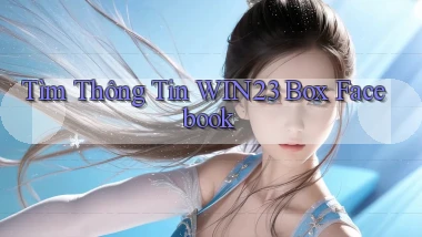 tìm thông tin win23 box facebook