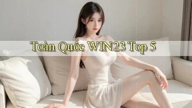 toàn quốc win23 top 5