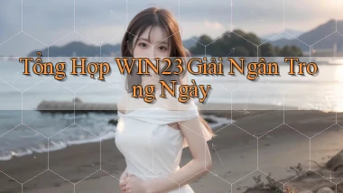 tổng hợp win23 giải ngân trong ngày