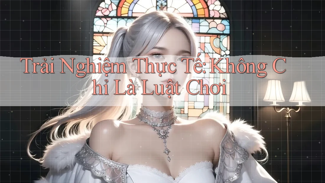 Trải Nghiệm Thực Tế: Không Chỉ Là Luật Chơi