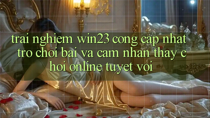 Trải nghiệm win23 - Cổng Cập Nhật Trò chơi Bài Và Cảm nhận thấy Chơi Online Tuyệt vời