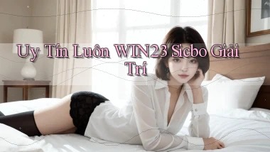 uy tín luôn win23 sicbo giải trí