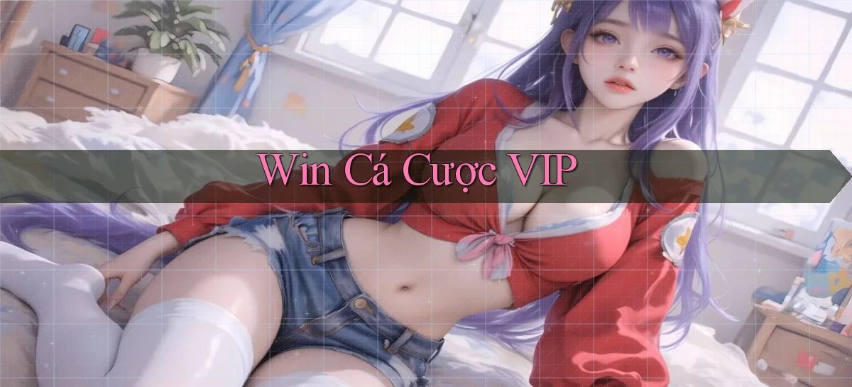 win Cá cược VIP
