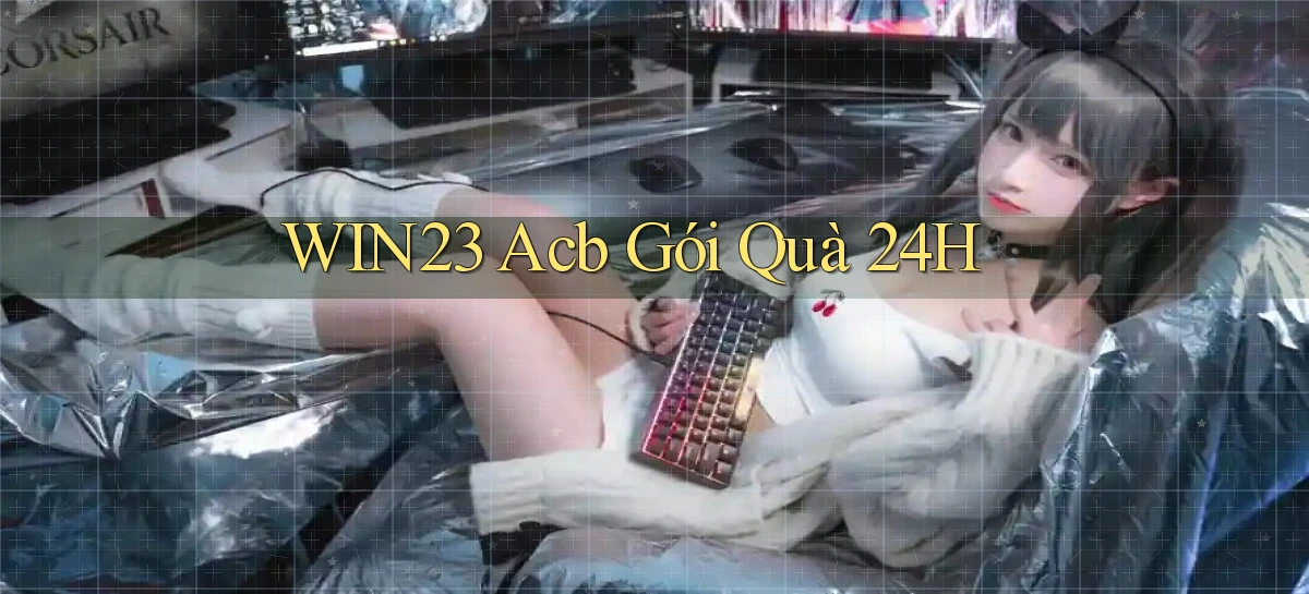 win23 acb gói quà 24h