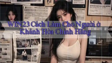 win23 cách làm cho người ở Khánh Hòa chính hãng