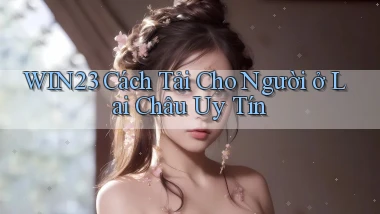 win23 cách tải cho người ở Lai Châu uy tín