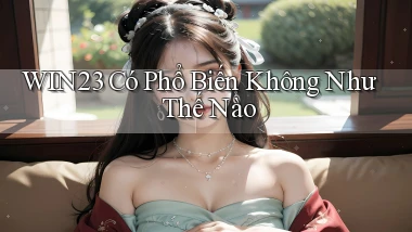 win23 có phổ biến không như thế nào