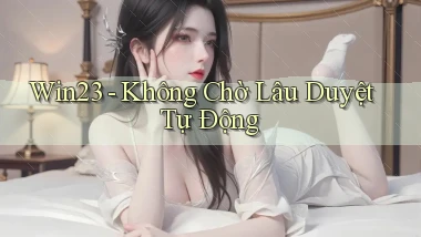 win23 không chờ lâu duyệt tự động