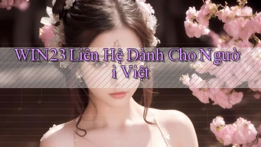 win23 liên hệ dành cho người việt