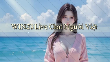 win23 live chat người việt