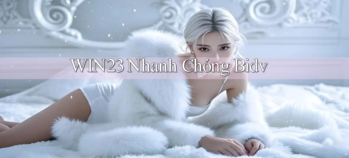 win23 nhanh chóng bidv