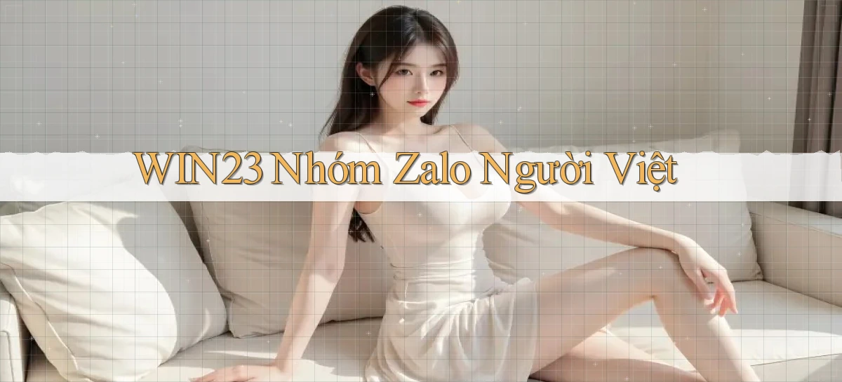 win23 nhóm zalo người việt