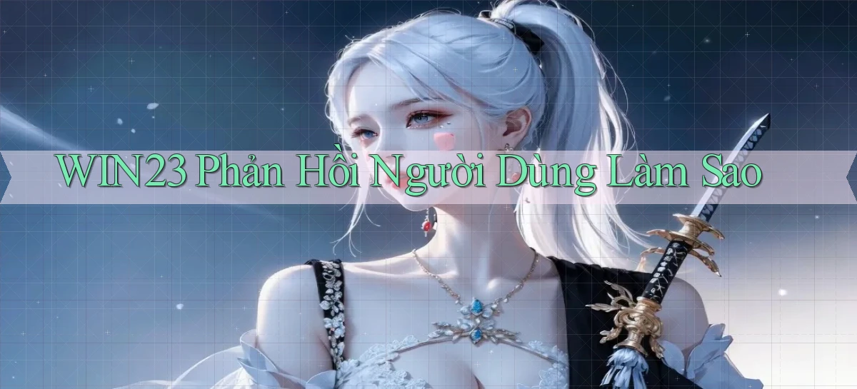 win23 phản hồi người dùng làm sao