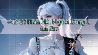 win23 phản hồi người dùng làm sao