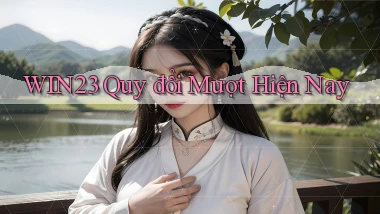 win23 quy đổi mượt hiện nay