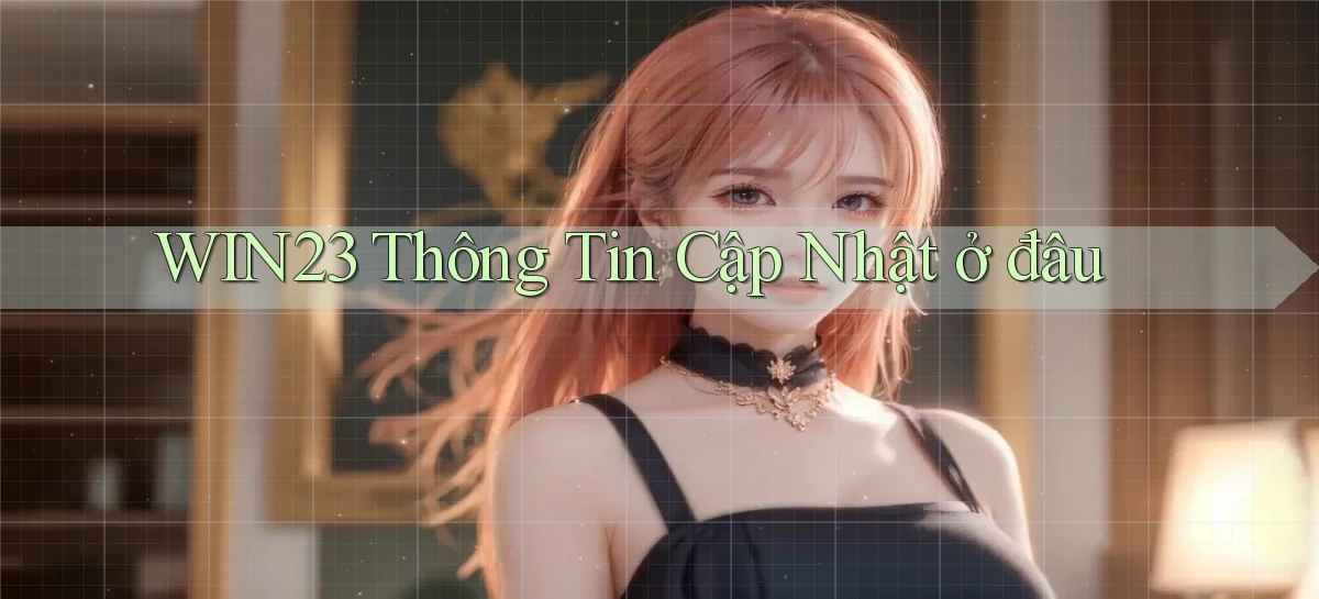 win23 thông tin cập nhật ở đâu