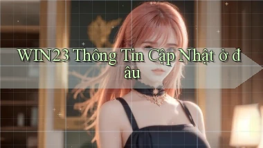 win23 thông tin cập nhật ở đâu