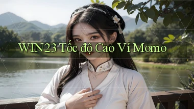 win23 tốc độ cao ví momo