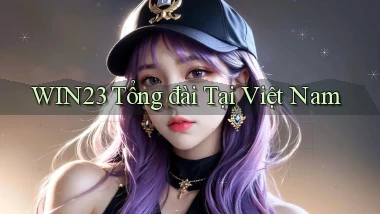 win23 tổng đài tại việt nam