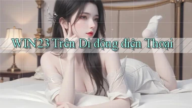 win23 trên di động điện thoại