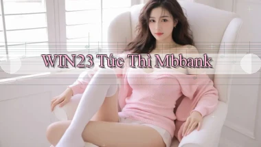 win23 tức thì mbbank