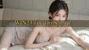 win23 tức thì scan qr