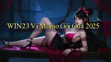 win23 ví momo gói quà 2025