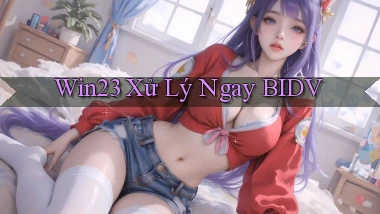 win23 xử lý ngay bidv